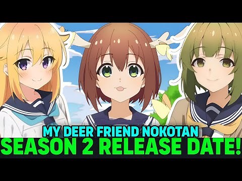 MY DEER FRIEND NOKOTAN SEASON 2 RELEASE DATE - [Situation]