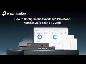 Omada GPON Network Setup | Configure VLANs (No More Than 31 VLANs)