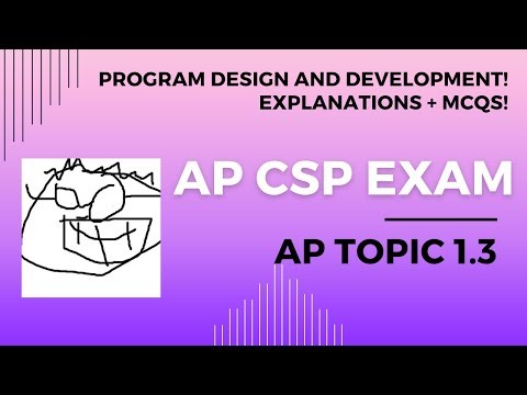 AP CSP Topic 1.3 - Program Design and Development - Explanations and 5 MCQs!