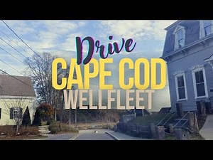 Driving Cape Cod’s Scenic Route - Wellfleet
