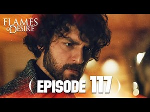 Flames Of Desire (Hayat Şarkısı) | Episode 117 | English Subtitles - Turkish Drama Series