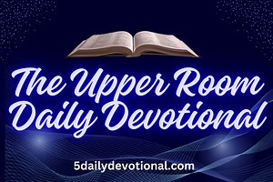 The Upper Room Devotional 13th March 2025 – Our Protector