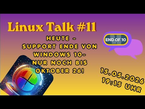 Linux Talk 11 - Support Ende Windows 10 rückt näher!