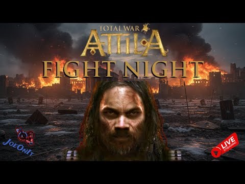 Total War: Attila FIGHT NIGHT! LIVE