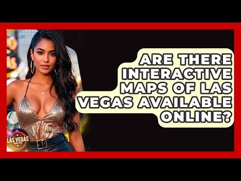 Are There Interactive Maps of Las Vegas Available Online? - Las Vegas Insider Guide