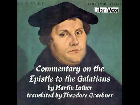 Commentary on St. Paul's Epistle to the Galatians by Martin LUTHER read by Various | Full Audio Book