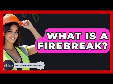 What Is A Firebreak? - Civil Engineering Explained