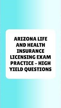 Arizona Life and Health Insurance Licensing Exam Practice – High Yield Questions