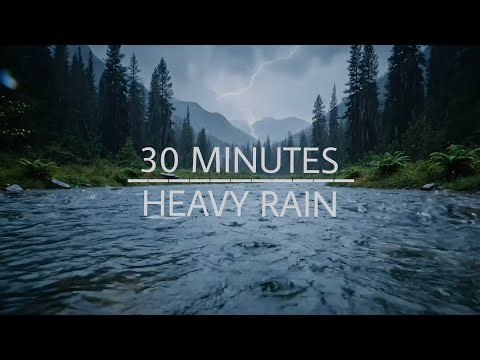 Rain Sounds ASMR – 30 Minutes of Heavy Rain by the River for Sleep and Relaxation