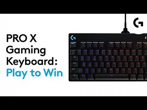 PRO X Gaming Keyboard: Play to Win