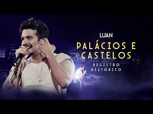 Luan Santana - PALÁCIOS E CASTELOS (Registro Histórico)