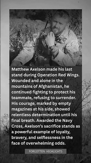 Alone and Outnumbered: The Final Stand of Navy SEAL Matthew “Axe” Axelson
