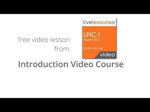 What will you learn in LPIC-1 (Exam 101) LiveLessons - Introduction LPIC-1 (101 Exam) Video Course