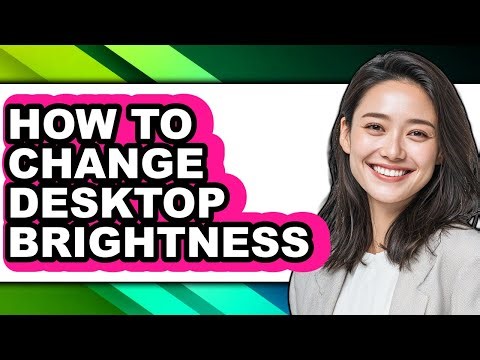 How to Change Desktop Brightness - Easy Guide