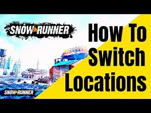 Snowrunner- How To Switch Locations Snowrunner