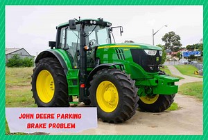 3 Solutions to Common John Deere Parking Brake Problem - Farmer Grows