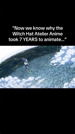 Witch Hat Atelier took 7 YEARS to Animate