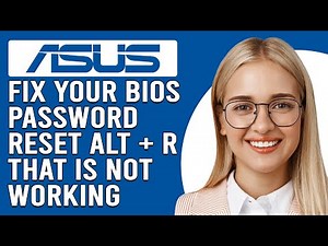 How To Fix Asus Bios Password Reset Alt+R Not Working (Common Causes And Steps To Solve The Issue!)