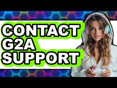 How to Contact G2A Support 2025 - Easy Guide