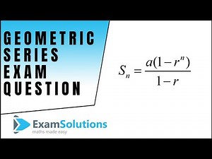 Geometric series | Exam Style Question | ExamSolutions