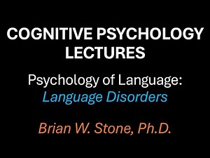 Cognitive Psychology - Psycholinguistics Pt3 - Language Disorders