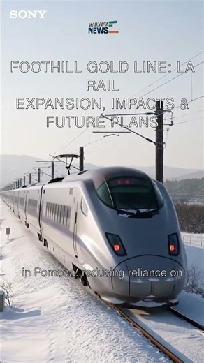 Foothill Gold Line: LA Rail Expansion, Impacts & Future Plans