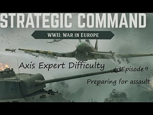 Strategic Command WWII: WiE Axis Expert Playthrough - Episode 9 Preparing for assault