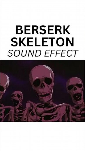 Berserk Skeleton Meme Sound Effect