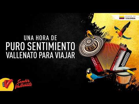 Una Hora de Puro Sentimiento Vallenato: Para Viajar