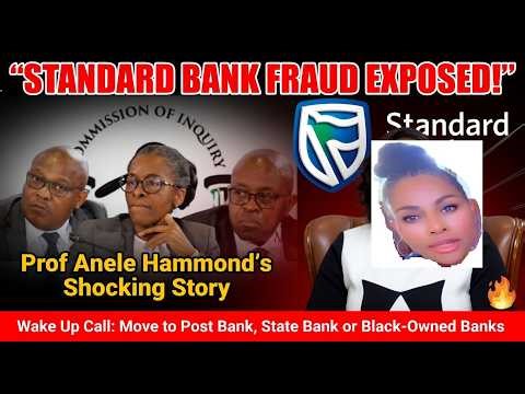 “Standard Bank Fraud Exposed? Prof Anele Hammond’s Shocking Story – Time to Establish a State Bank ”