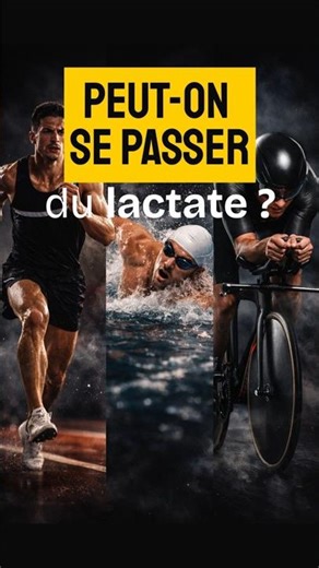 Peut-on se passer du lactate ?