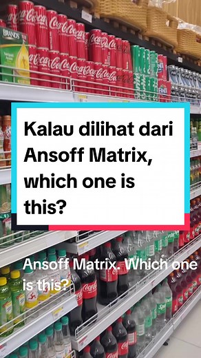 Strategi Pemasaran Ansoff Matrix: Market Penetration, Development, dan Diversifikasi Produk