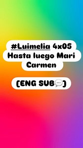 #Luimelia 4x05 Hasta luego MariCarmen [ENG SUB💬] #CarolRovira #PaulaUsero #Lgtbiq🏳️‍🌈