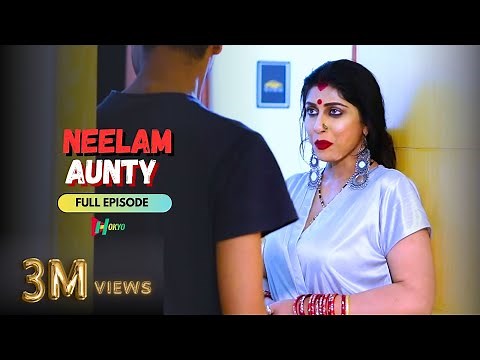 NEELAM AUNTY | FULL Episode 03 | | FREE Hindi Hot Web Series 2024 | Download HOKYO App | 18+