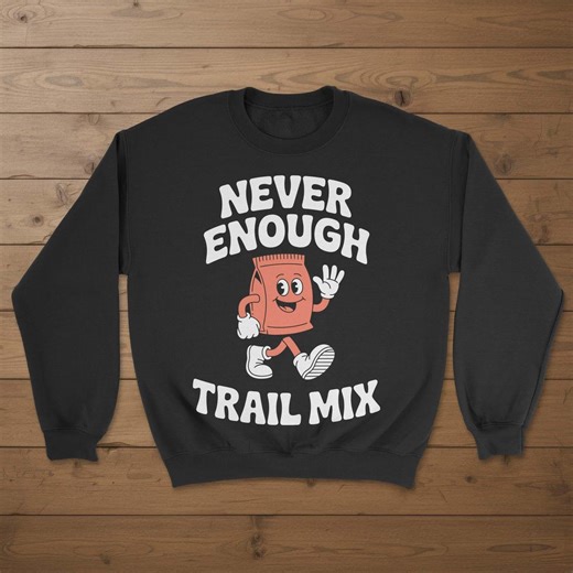 Trail Mix Sweatshirt, Funny Trail Mix Sweatshirts, Trail Mix Crewneck Sweater, Trail Mix Sweaters, Trail Mix Gift - Etsy