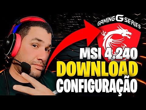 MSI 4.240 ✅ DOWNLOAD e CONFIGURAÇÃO