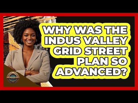 Why Was The Indus Valley Grid Street Plan So Advanced? - Archaeology Quest