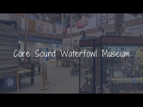 Core Sound Waterfowl Museum - Harkers Island, NC