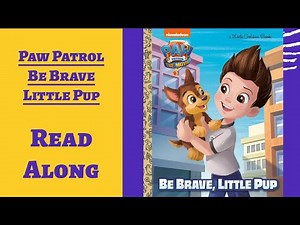 Paw Patrol: Be Brave Little Pup - Read Along Books for Children