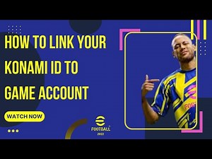 How To Link Konami ID To Game Account...... efootball 2022