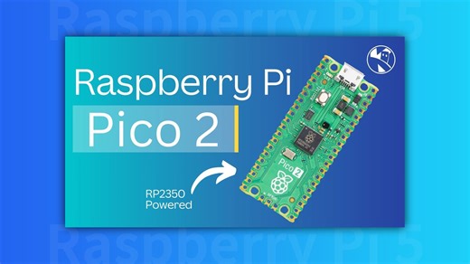 Raspberry Pi Pico 2 - 由 RP2350 支持，了解新功能