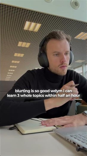 Blurting forces your brain to actually encode information in minutes.