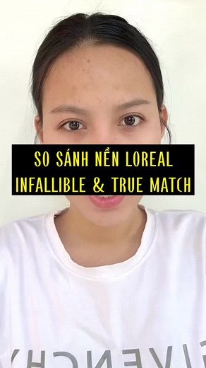 So sánh kem nền L'Oreal Infallible & True Match - Review chi tiết