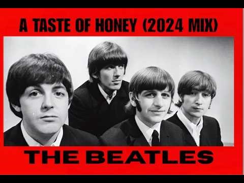 THE BEATLES - "A TASTE OF HONEY" (2024 MIX) - FAN VIDEO (HD)