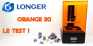 Longer 3D Orange 30, plus qu'un test, un guide sur les imprimantes résine