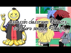 Assassin classroom reacts to Koro sensei's Death