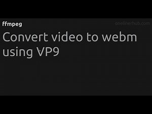 Convert video to webm using VP9 #ffmpeg