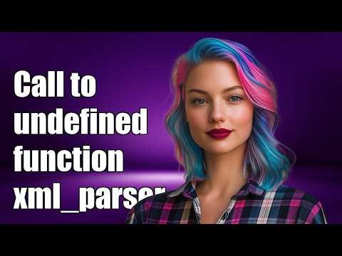 Call to undefined function xml_parser_create()