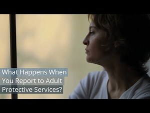 What Happens When You Report to Adult Protective Services?