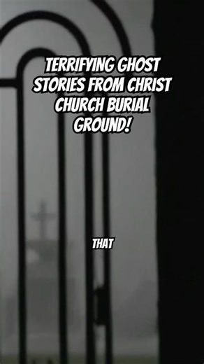 TERRIFYING Ghost Stories From Christ Church Burial Ground!